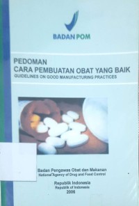 Image of Pedoman Cara Pembuatan Obat yang Baik Guidelines On Good Manufacturing Practices