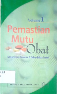 Image of Pematian Mutu Obat Kompedium Pedoman & Bahan-bahan Terkait GMP dan Inspeksi Vol 1