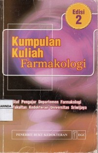 Image of Kumpulan Kuliah farmakologi 2 ; Staf Pengajar Departemen farmakologi fakultas Kedokteran universitas sriwijaya