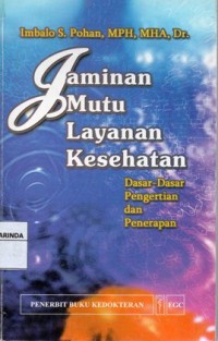 Image of jaminan mutu layanan kesehatan ; dasar-dasar pengertian dan penerapan