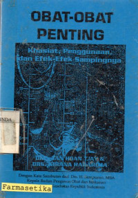 Image of Obat- Obatan Penting  Ed.5 Cet.2 ; Khasiat , Penggunaan, dan Efek-efek sampingnya.