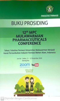Image of Buku Prosiding 12th MPC Mulawarman Pharmaceuticals Conference tekad, Fakultas Farmasi Universitas Mulawarman Menjadi Kanal Pertumbuhan 
Industri Farmasi Bahan Alam, Indonesia Jum’at – Sabtu, 11 – 12 Desember 2020