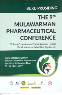 Image of Buku Prosiding The 9th Mulawarman Pharmaceutical Conference “potensi pemanfaatan produk farmasi herbal 
untuk Indonesia sehat dan sejahtera” 23 – 24 Maret 2019