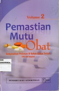 Image of Pemastian Mutu obat vol.2 ; Kompendium pedoman & bahan - bahan terkait GMP dan inspeksi