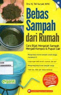 Image of Bebas sampah dari Rumah ; cara bijak mengolah sampah menjadi kompos & pupuk cair
