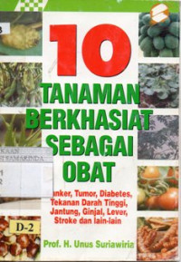 Image of 10 Tanaman berkhasiat sebagai obat ; kanker, tumor, diabetes, tekanan darah tinggi, jantung, ginjal, lever, stroke, dll