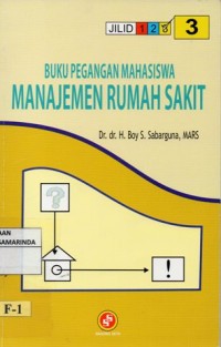 Image of Buku Pegangan Mahasiswa ; Manajemen Rumah sakit 3
