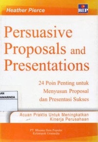 Image of Persuasive Proposals and Presentations ; 24 poin penting untuk menyususn Proposal dan Presentasi sukses