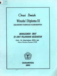 Image of Orasi Ilmiah Wisuda I Diploma III ; Manajemen Obat di unit pelayanan kesehatan