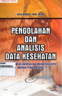 Image of Pengolahan dan analisis data kesehatan ; dilengkapi uji validitas dan reliabilitas serta aplikasi program SPSS