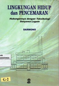 Image of Lingkungan hidup dan pencemaran ; hubungan dengan toksikologi senyawa logam